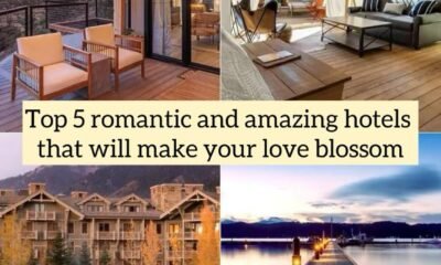 Top 5 romantic and amazing hotels that will make your love blossom